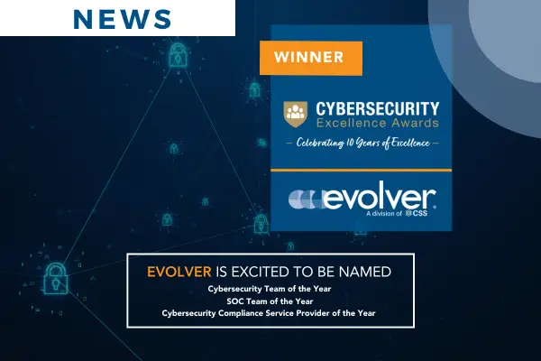 Evolver is excited to be named Cybersecurtiy Team of the year, SOC Team of the Year, and Cybersecurity Compliance Service Provider of the Year by the Cybersecurity Excellence Awards